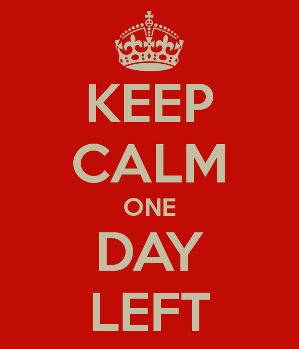 keep-calm-one-day-left-2