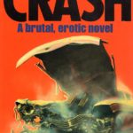 ‘Like many things that are experienced when young, Ballard’s Crash had a profound influence on me…’